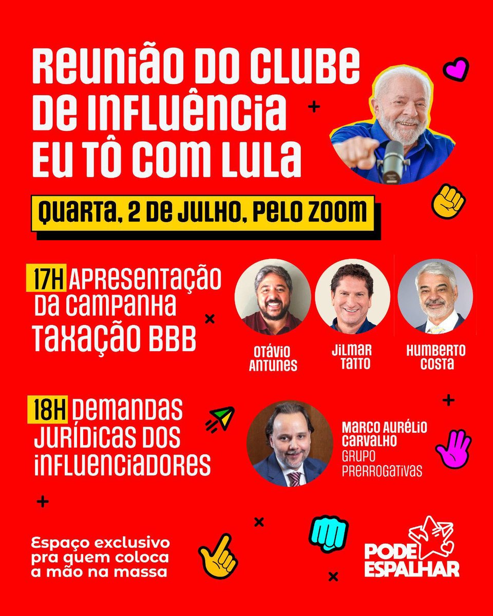 É HOJE, às 17h, Reunião de Influenciadores com Lula 🚩

📍 Vamos falar sobre:
1️⃣ Campanha Taxação BBB e outras iniciativas de comunicação com Humberto Costa, Jilmar Tatto e Otávio Antunes;
2️⃣ Bate papo com dicas jurídicas para o influenciador progressistas com Marco Aurélio