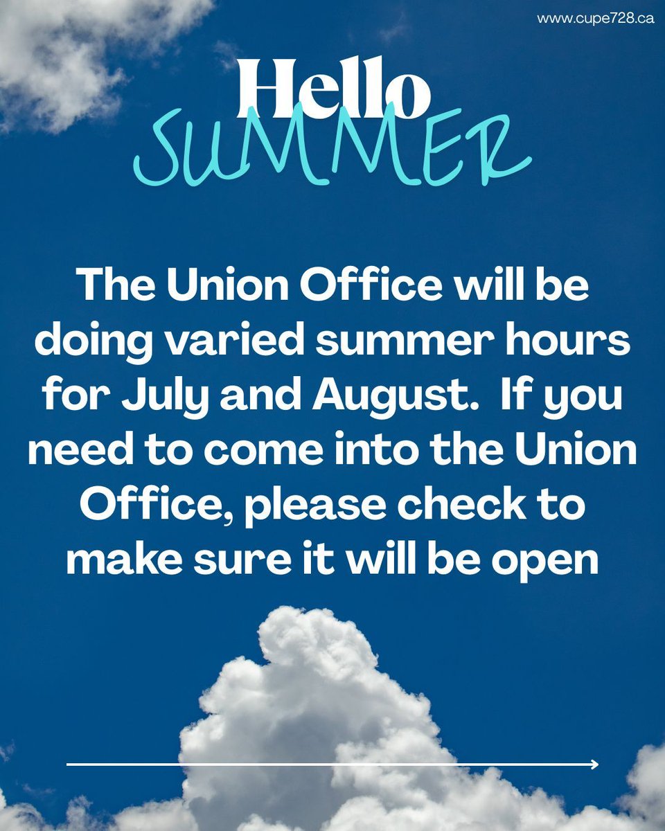 Please contact the Union Office or your Shop Steward prior to coming to the Union Office.  The Union Office will be doing varied summer hours for July and August.  cupe728.ca