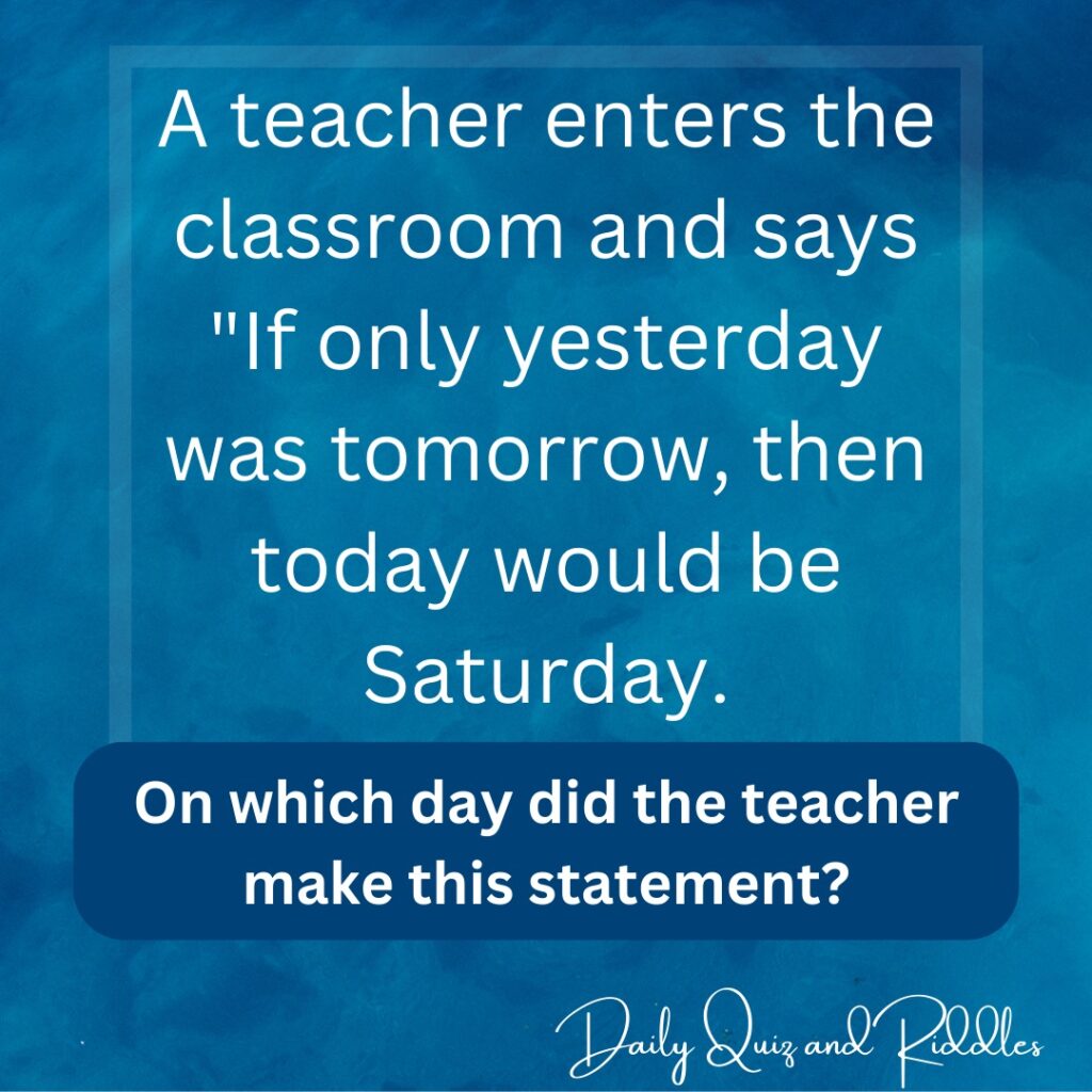 On which day did the teacher make this statement?