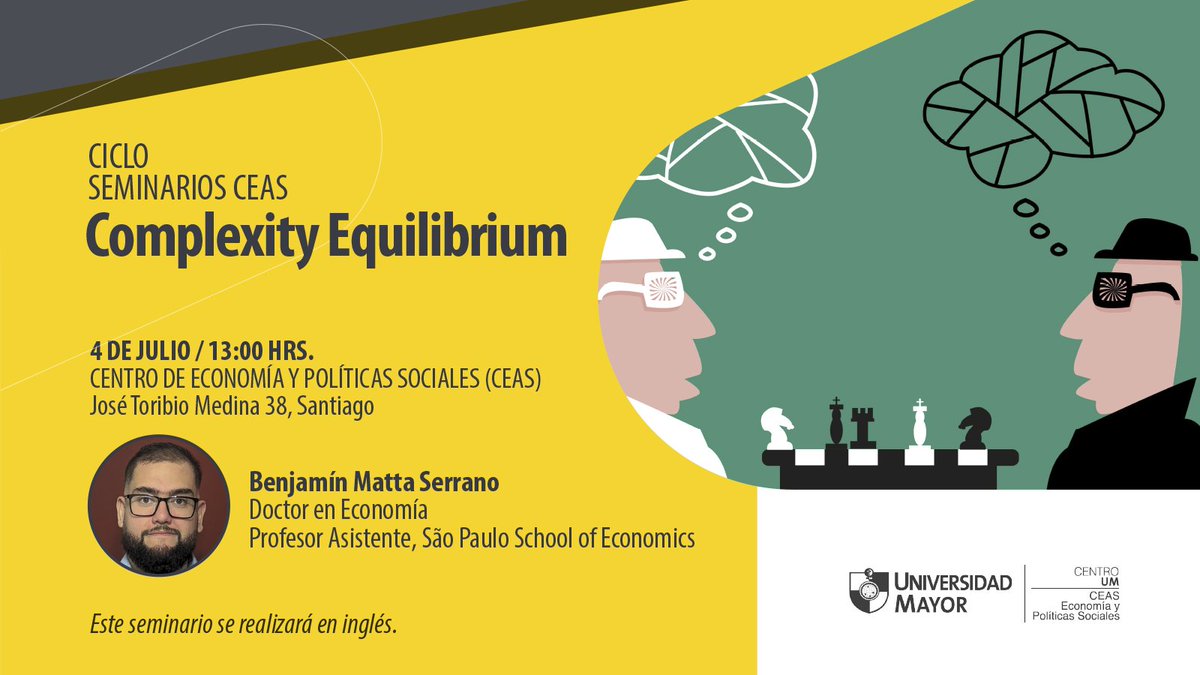 CEASumayor's tweet image. Les dejamos la invitación a nuestro próximo seminario CEAS, el 04 de julio a las 13:00 hrs en el CEAS (José Toribio Medina 38)
El Dr. en Economía, Benjamín Matta, presentará su trabajo: Complexity Equilibrium. El seminario se realizará en inglés.