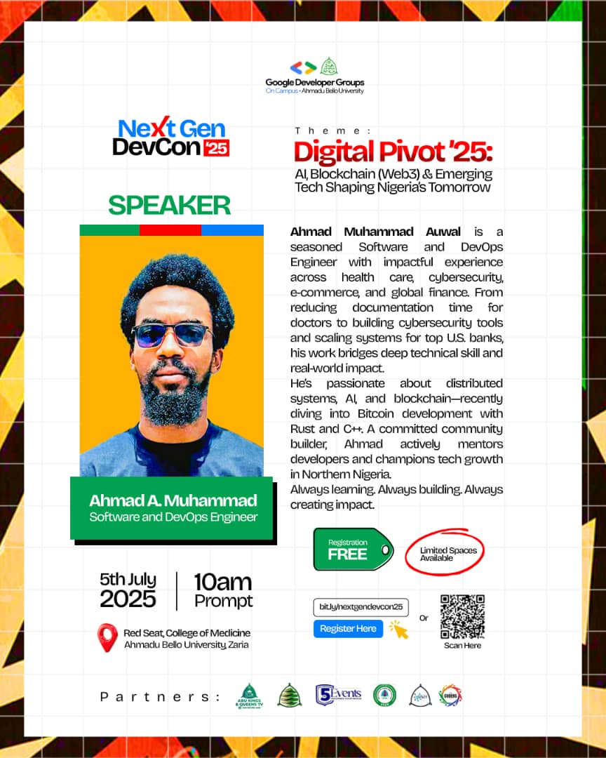 MEET OUR SPEAKER

Our second speaker, Ahmad Muhammad Auwal, is a software and DevOps engineer with several years of experience, ready to share with you. 

🎟️Registration: 100% FREE – but limited spaces 

Don't miss out — Register now via bit.ly/nextgendevcon25
