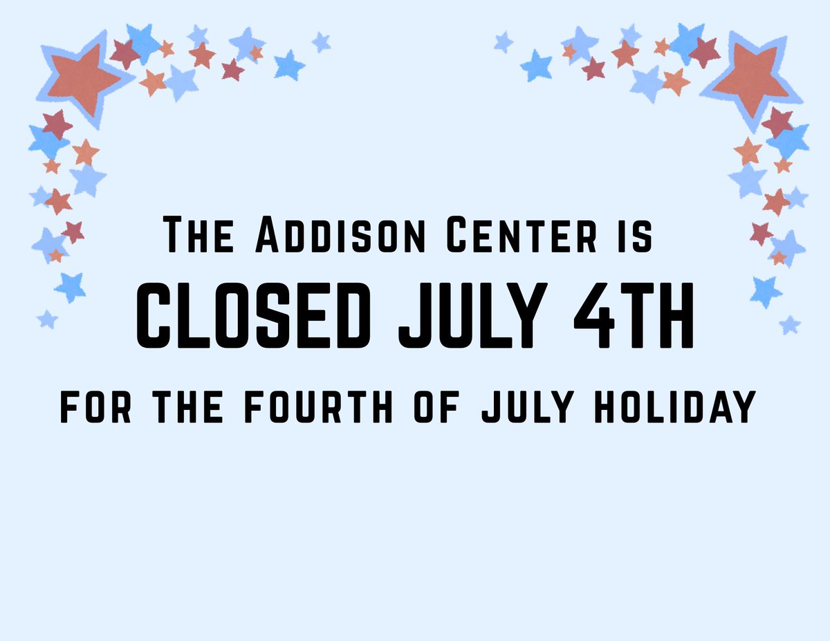Addison will be Closed for the Independence Day Holiday weekend. Re-Opens on Monday July 7.