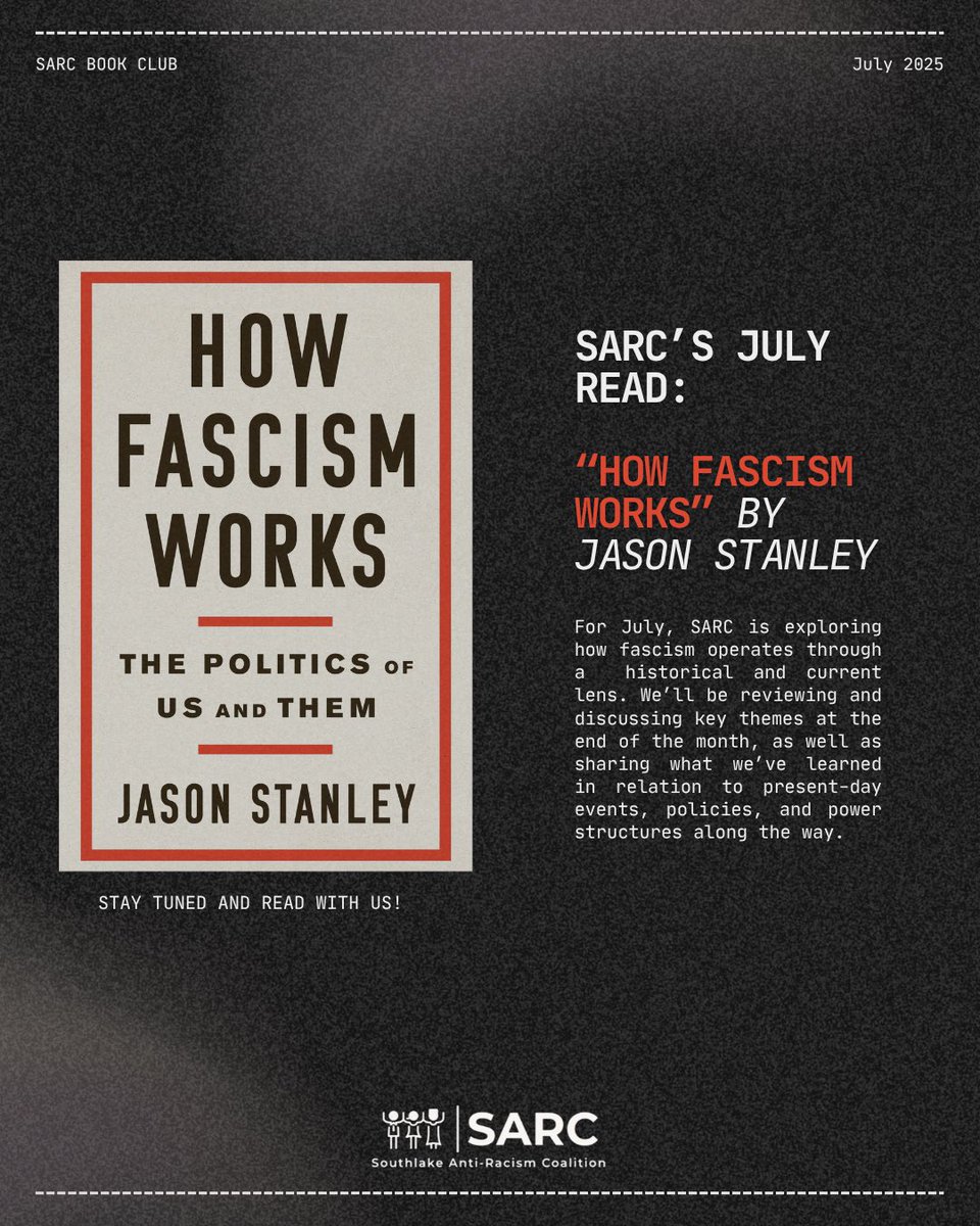This July, SARC is digging into “How Fascism Works” by Jason Stanley. We’ll be unpacking its lessons through a historical and present-day lens. At the end of the month, we will share the connections we made to the world around us. Stay tuned and read along!