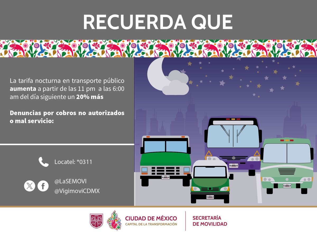 La tarifa nocturna del transporte público concesionado de la Ciudad de México aumenta un 2️⃣0️⃣% en el siguiente horario:

De 🕚11:00 p.m. a las 🕚6:00 a.m.

Envíanos un mensaje si detectas cobros irregulares 📩📱