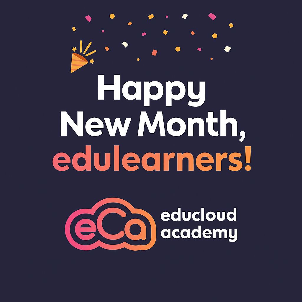Hello Edulearners, 
Welcome to July. 
Don’t forget to step up your Cloud and AI knowledge with Us. 
htpps://educloud.academy
