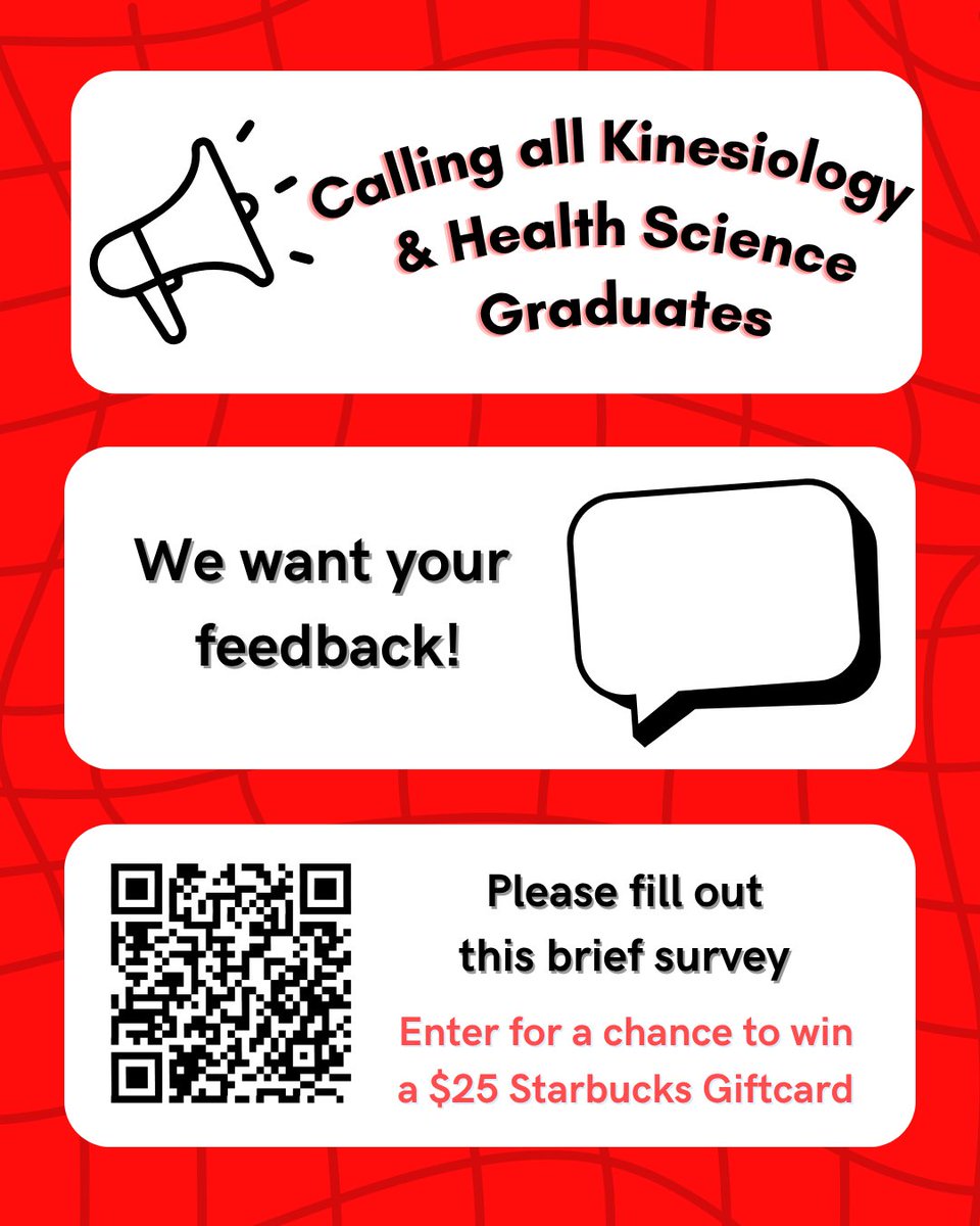 Just a friendly reminder:

We are seeking your feedback on your experiences in the School of Kinesiology &amp; Health Science through a brief exit survey. This survey is completely optional and anonymous. Students who complete it have a chance to win 1 in 4 $25 Starbucks gift card.