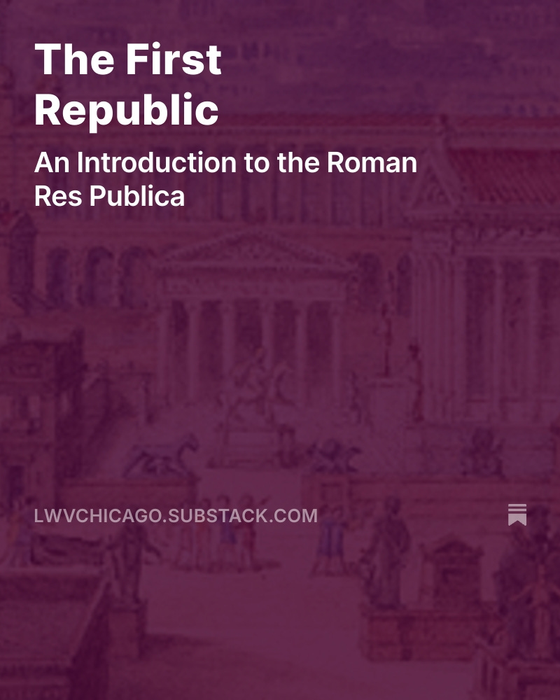 LWVChicago's tweet image. Democracy 101 is back! This time we&apos;ll look at the first republic—the Roman Res Publica.

&quot;We now turn westward to the Italian peninsula and Rome, which in 509 BCE was embarking on a radical new experiment in self-rule.&quot; open.substack.com/pub/lwvchicago…