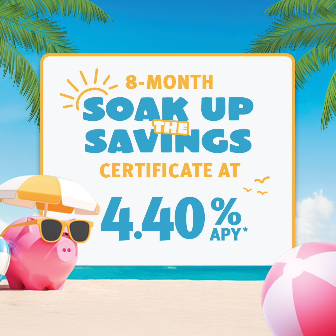 Enjoy a hot rate summer with 4.40% APY* on our 8-Month Soak Up the Savings Certificate.
💰 Guaranteed fixed returns
🌴 $100 minimum deposit—new money required
🔒 Federally insured by the NCUA

This limited-time offer ends July 31 so don’t wait. 👉 sfcu.org/certificate