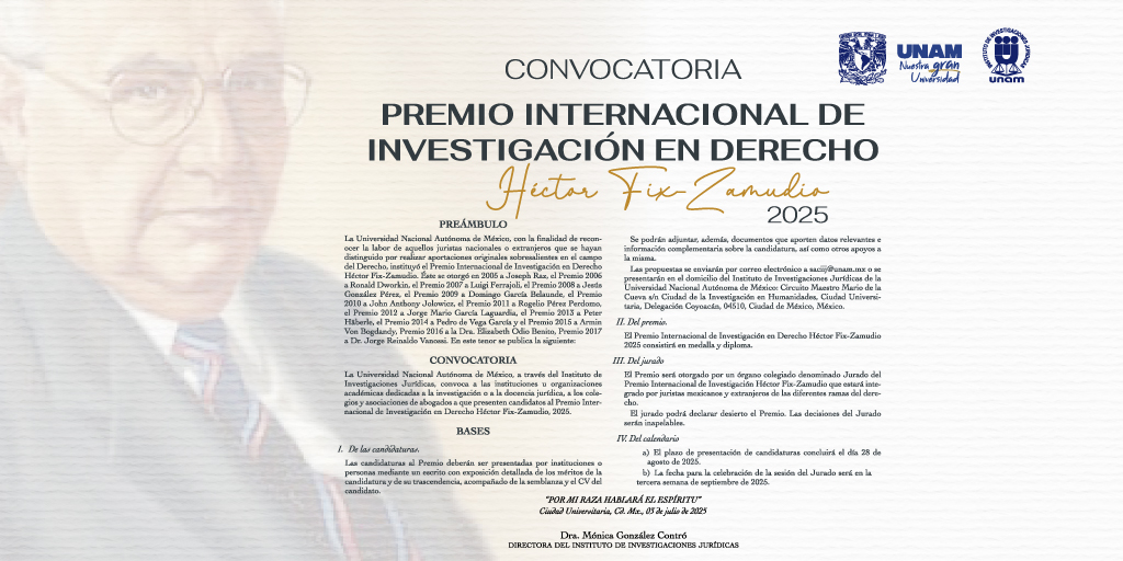 ¡Investigadores en Derecho, esta es su llamada! 📣

El Premio Internacional "Héctor Fix-Zamudio" 2025 de la UNAM está buscando tu talento.

Si tienes un trabajo que merece ser premiado, ¡esta es tu oportunidad!

🗓 28/08/25