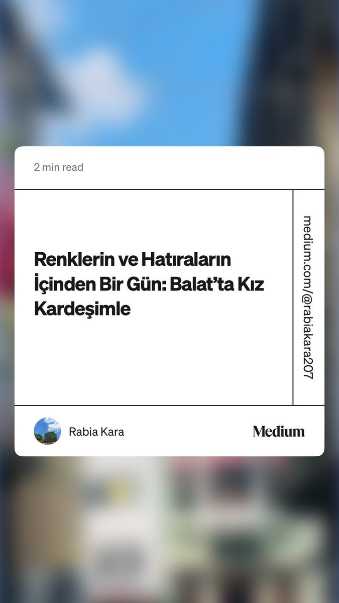 “Renklerin ve Hatıraların İçinden Bir Gün: Balat’ta Kız Kardeşimle” by Rabia Kara medium.com/@rabiakara207/…