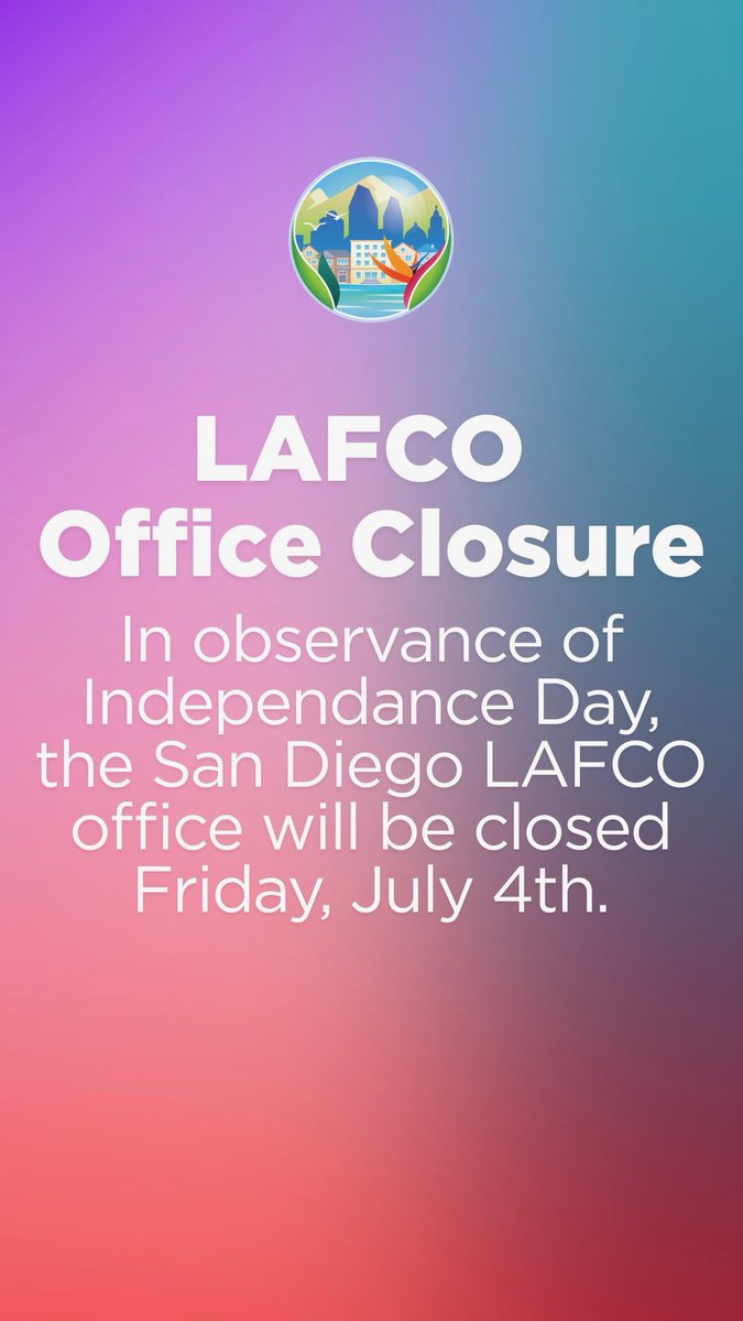 In observance of Independence Day, the San Diego LAFCO office will be closed Friday, July 4th. 🎆