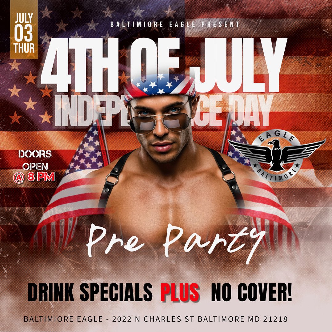 🇺🇸 THURSDAY JULY 3RD 🇺🇸
Get into your gear and flag your freedom at the Baltimore Eagle for our 4th of July Pre-Party 🔥

💥 Doors open @ 8PM
🍻 Drink specials all night
💸 NO COVER
🎧 Beats. Bodies. Bad decisions.

Come early. Stay dirty. Let’s light it up before the 4th.
📍