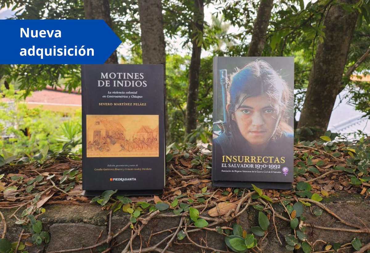 Tenemos 2 nuevas adquisiciones que encontrarás disponibles en el CRAI: "Motines de indios: La violencia colonial en Centroamérica y Chiapas" de Severo Martínez Peláez e "INSURRECTAS. El Salvador 1970-1992" de la Asociación de Mujeres veteranas de la Guerra Civil de El Salvador.