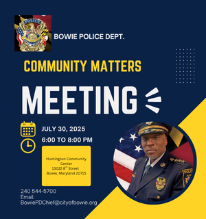On Wednesday, July 30, 2025, from 6:00 to 8:00 p.m., Chief Dwayne A. Preston will host the quarterly “Community Matters” meeting at the Huntington Community Center at 13022 8th Street, Bowie, Maryland 20715.
This event is open to residents and provides an opportunity to engage,