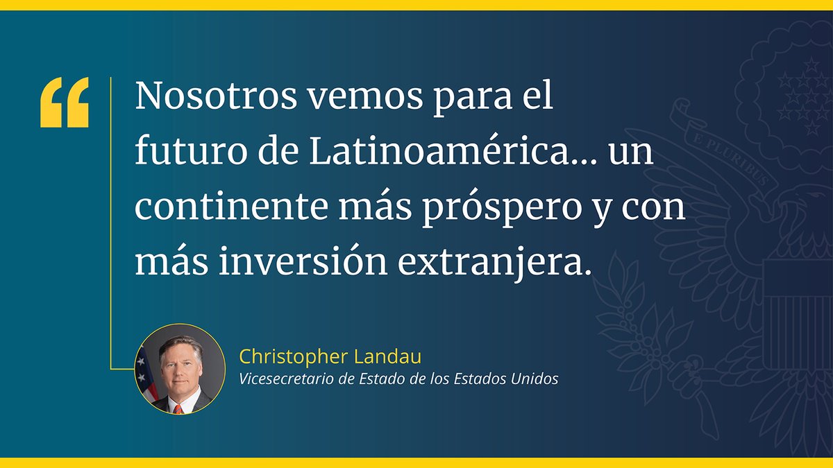usembassyve's tweet image. "Nosotros vemos para el futuro de Latinoamérica… un continente más próspero y con más inversión extranjera". -Vicesecretario de Estado Christopher Landau