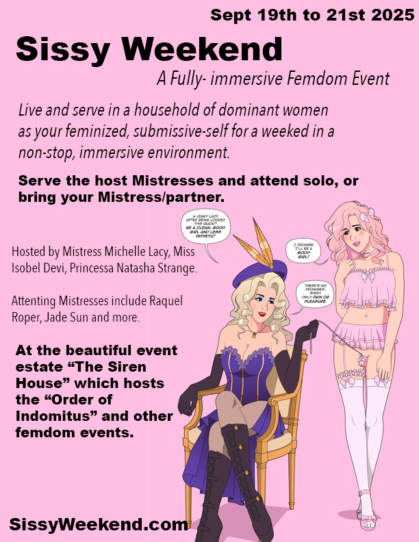 Are you excited that the early bird ticket to Sissy Weekend was extended to July 15th?

Will you be serving dominant women as a sissy all weekend Sept 19th to 21st 2025?