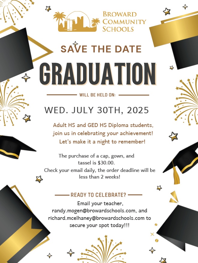 Broward Comm Schools (@browardcs) on Twitter photo Attention GED and Adult High School Graduates of 2025! If you would like to participate in this years Graduation Ceremony, please email your teacher, randy.mogen@browardschools.com or richard.mcelhaney.com. Please see flyer below. Graduation is Wed 07/30/25. Attention GED and Adult High School Graduates of 2025! If you would like to participate in this years Graduation Ceremony, please email your teacher, randy.mogen@browardschools.com or richard.mcelhaney.com. Please see flyer below. Graduation is Wed 07/30/25.