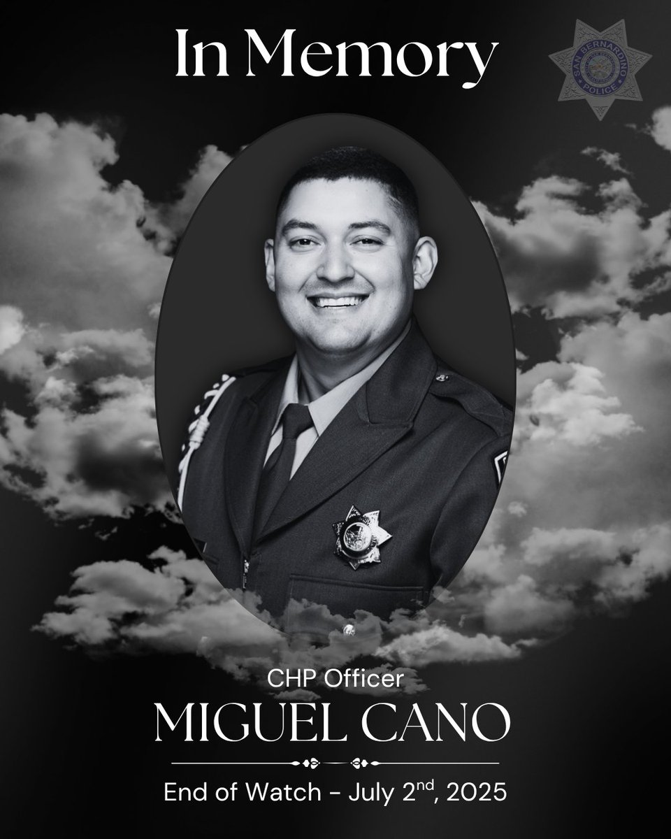 San Bernardino PD (@sanbernardinopd) on Twitter photo End of Watch - 07.02.25 🕊️
<a href="/SBPD_CHIEF/">Chief Darren Goodman</a>
Our hearts are with CHP and the Cano family as they mourn the loss of Officer Miguel Cano. He served with courage, honor, and selflessness—his legacy will never be forgotten. End of Watch - 07.02.25 🕊️
<a href="/SBPD_CHIEF/">Chief Darren Goodman</a>
Our hearts are with CHP and the Cano family as they mourn the loss of Officer Miguel Cano. He served with courage, honor, and selflessness—his legacy will never be forgotten.