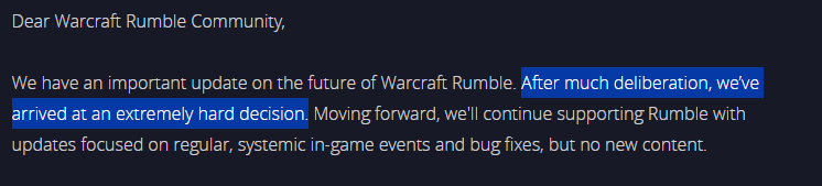 Wracraft Rumble shut down. Let me translate their PR post into English/Reality

"This decision wasn't hard. The game made no money worth talking about so we will stop wasting money making it"