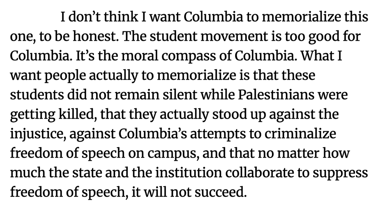 Mahmoud Khalil, in response to the question, "How do you hope, if it all, Columbia memorializes this moment in their history?"