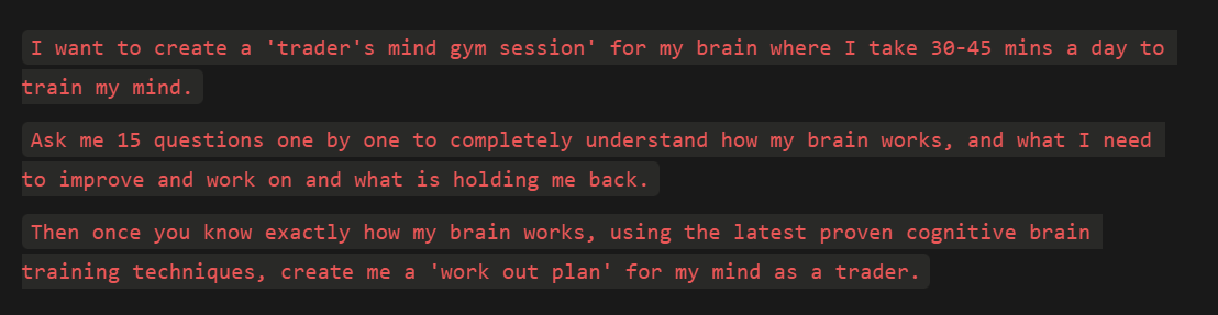 You should be using this prompt to build and develop an iron trader's mind.