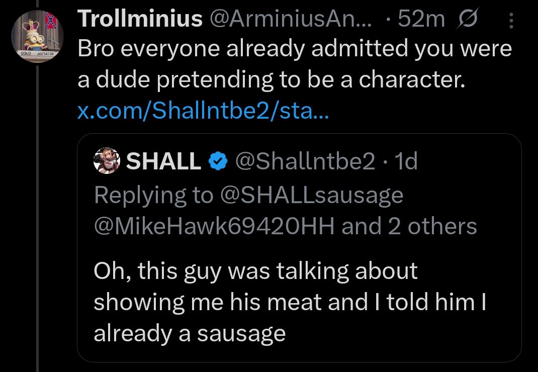 Lil dude is too dumb to understand that <a href="/Shallntbe2/">SHALL_memes</a> was talking to me and now is obsessed with troons 🤣🤣🤣
I'm thinking always was closet obsessed with troons. Damn, it's gross seeing how many mutuals I have with this thing