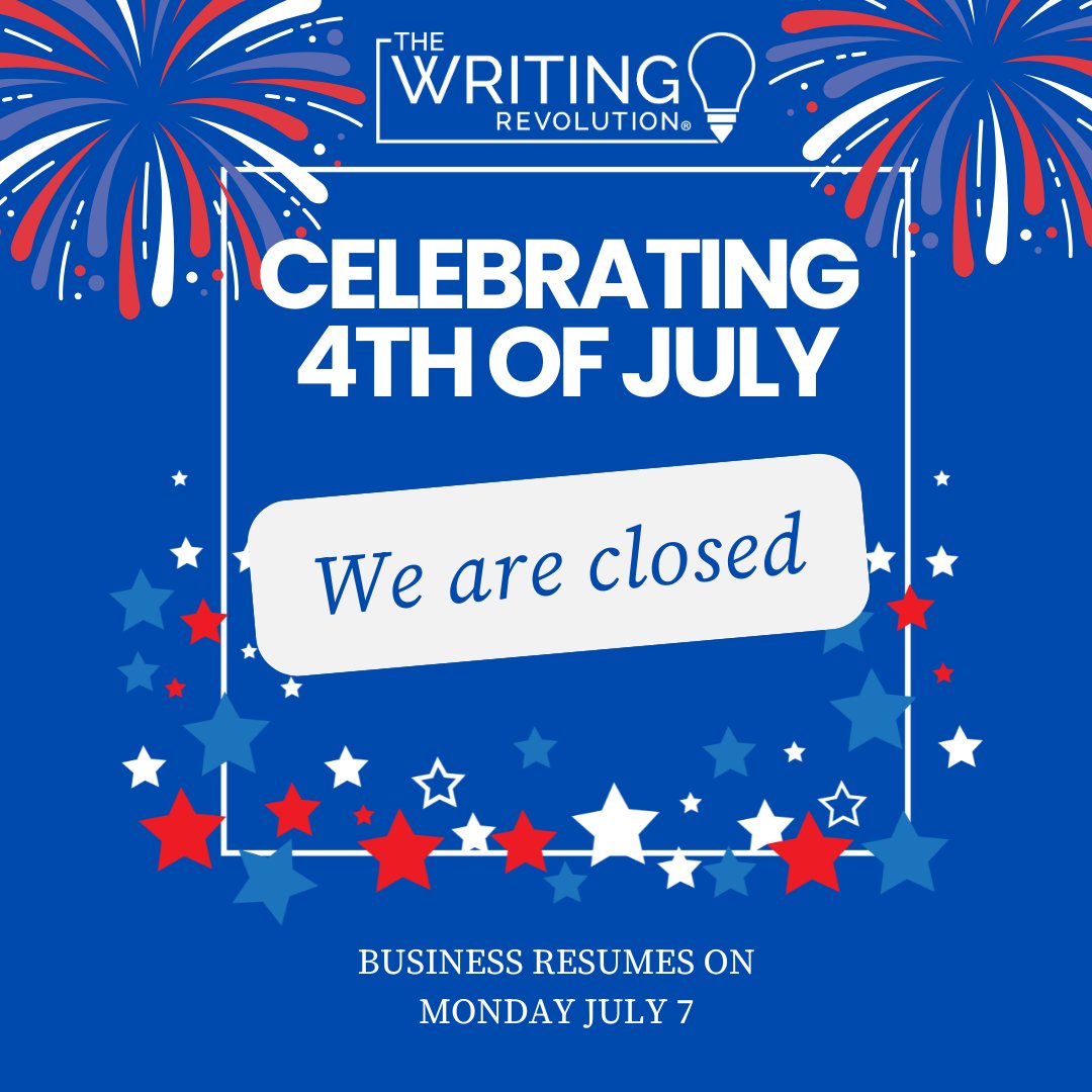 TheWritingRevol's tweet image. The Writing Revolution office is closed Thursday July 3 and Friday July 4 in honor of Independence Day here in the US. Business hours will resume as usual on Monday July 7.