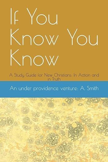 If You Know You Know: A Study Guide for New Christians: In Action and in Truth

amazon.com/dp/B0FCSBRZVM #!#