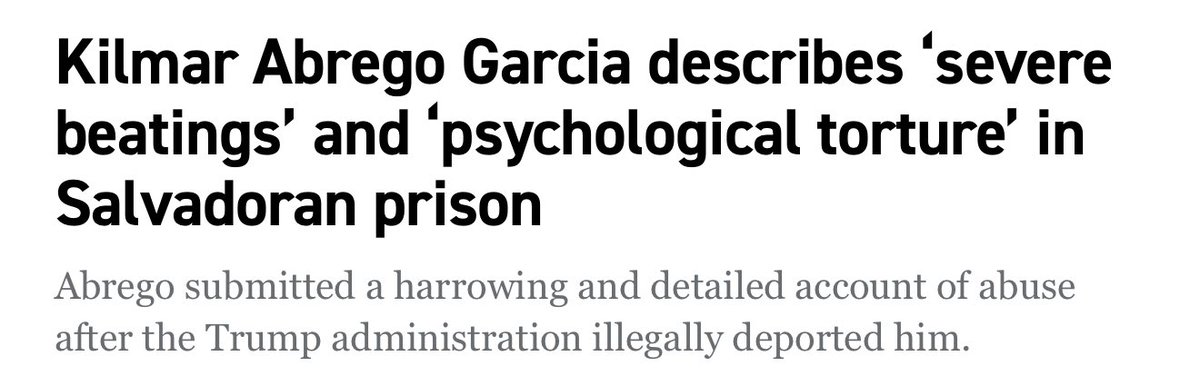 🚨 JUST IN: KILMAR ABREGO GARCIA DETAILS THE TORTURE ENDURED IN EL-SALVADOR PRISON. 

– Lost 31 pounds in two weeks
– Was forced to kneel for 9 hours straight
– Was beaten with boots and batons
– Had no mattress, no bathroom access, and no windows