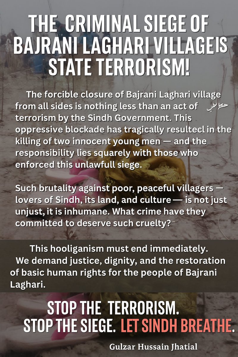 This hooliganism must end immediately.
We demand justice, dignity, and the restoration of basic human rights for the people of Bajrani Laghari village .

Stop the terrorism.
Stop the siege.
Let Sindh breathe.