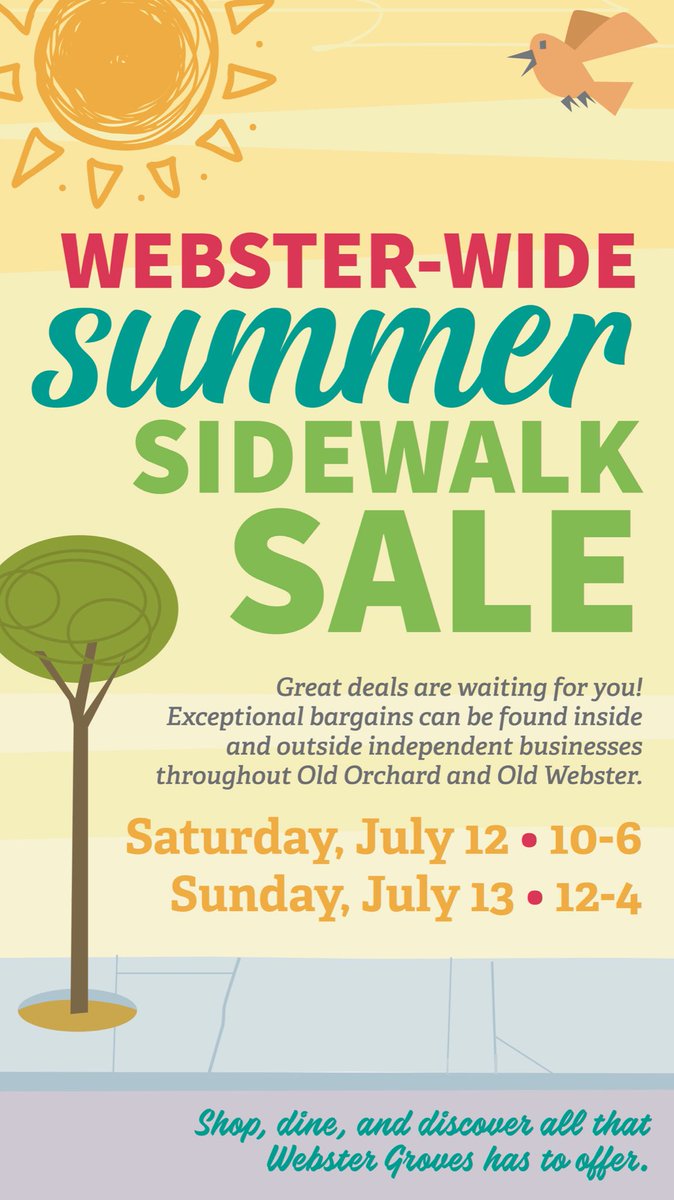 TWO Days of bargains are waiting for you at the Webster Summer Sidewalk Sale; inside &amp; out at 23 participating independent local businesses. Shop, dine, &amp; discover all that Webster Groves has to offer.
Saturday, July 12th, 10:00-6:00
Sunday, July 13th, Noon-4:00