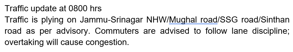 Traffic update at 0800 hrs.
<a href="/JmuKmrPolice/">J&K Police</a>
<a href="/JKTransportDept/">Transport Department, J&K.</a>
<a href="/OfficeOfLGJandK/">Office of LG J&K</a>
<a href="/Divcomjammu/">Divisional Commissioner Jammu</a>
<a href="/DivComKash/">Divisional Commissioner Kashmir</a>
<a href="/ZPHQJammu/">Zonal Police Media Centre Jammu</a>
<a href="/igpjmu/">Orca</a>
<a href="/diprjk/">Information & PR, J&K</a>
<a href="/ddnews_jammu/">DD NEWS JAMMU | डीडी न्यूज़ जम्मू</a>
<a href="/ddnewsSrinagar/">DD NEWS SRINAGAR</a>
<a href="/ddnewsladakh/">DD NEWS LADAKH</a>