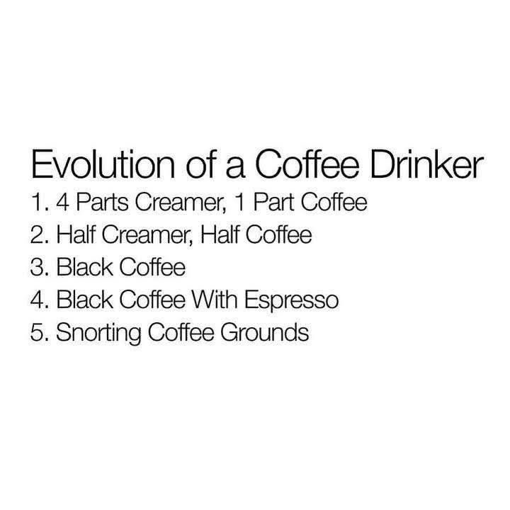 Coffee drinkers: where are you on the evolutionary coffee consumption scale?

Me:  3 evolving into a 4 so far ☕️