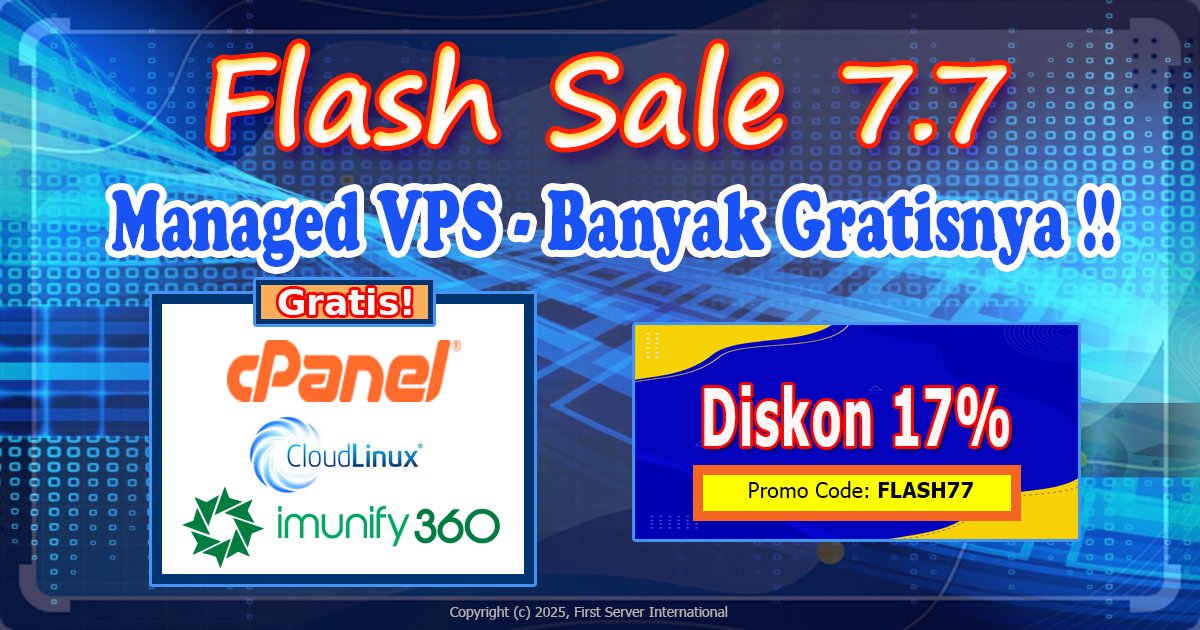 1stserver's tweet image. Flash Sale 7.7 - Managed Cloud VPS: Banyak gratisnya - Gratis cPanel, CloudLinux OS dan Imunify360 plus tambahan diskon 17%. Ayuk saatnya rasakan layanan VPS Indonesia yang handal, stabil dan aman, murah juga !! my.1stserver.com/announcements/… #firstserver #promovps #managedvps