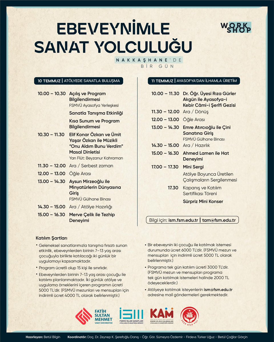 Nakkaşhane’de Bir Gün: Ebeveynimle Sanat Yolculuğu
📅10-11 Temmuz | FSMVÜ Ayasofya Yerleşkesi ve Gülhane Binası

Sanat dolu iki gün sizi bekliyor!
Katılım &amp; detaylı bilgi: ism.fsm.edu.tr | kam@fsm.edu.tr
📩Kayıt: ism@fsm.edu.tr

<a href="/fsmvu/">Fatih Sultan Mehmet Vakıf Üniversitesi</a> <a href="/ismnakkashane/">FSMVÜ İSM NAKKAŞHANE</a> <a href="/fsmvukam/">KAM</a> <a href="/betulbil/">betül bilgin</a>