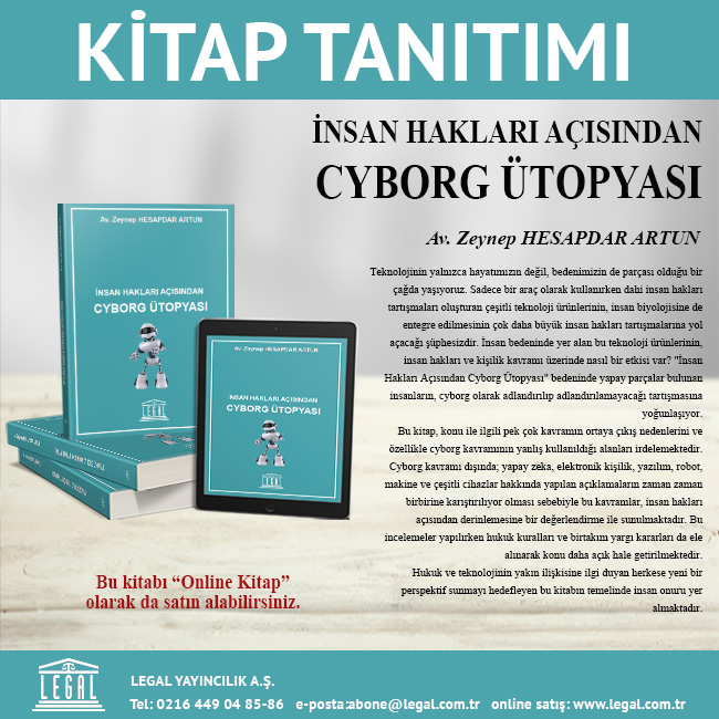 KİTAP TANITIMI  
İnsan Hakları Açısından Cyborg Ütopyası
Av.Zeynep Hesapdar Artun
e-posta: abone@legal.com.tr 
legal.com.tr/kitaplar/urun/…
#Legal #Yayıncılık #Hukuk #kitap