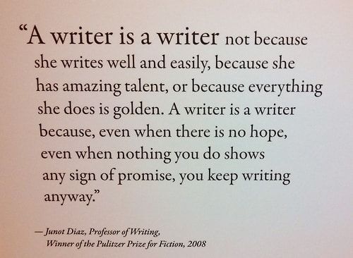 A writer is not defined by talent, ease, or praise—but by persistence.

You are a writer because you show up, even when the words don't. You are a writer because you choose to keep going, even when rejection stings and the page remains stubbornly blank.