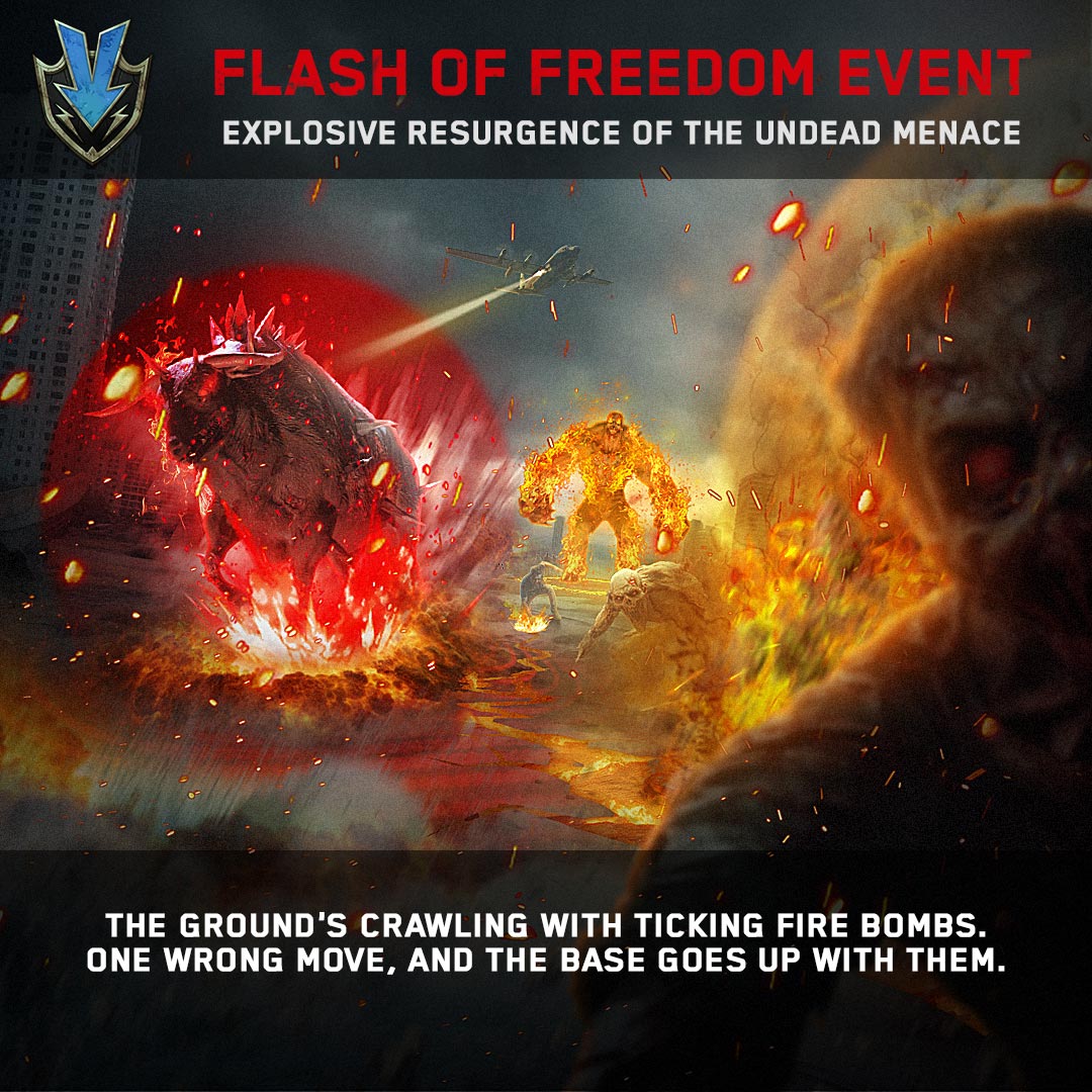 Attention, Airmen!

Every wave is a fireworks show from hell, blasts, fire, debris. If it moves, it probably explodes.

 🆕 This is Flash of Freedom, our brand-new Resurgence Event. New mayhem. New ways to test your firepower.

Burn bright, or fade into smoke.