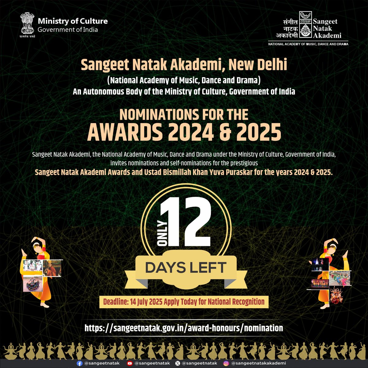 Call for Nominations

📣 Only 12 days left to submit your nominations!

Be part of India’s prestigious cultural legacy.
Apply now for the Sangeet Natak Akademi Awards &amp; Ustad Bismillah Khan Yuva Puraskar 2024 &amp; 2025.

14th July is the last date for the application.
For details