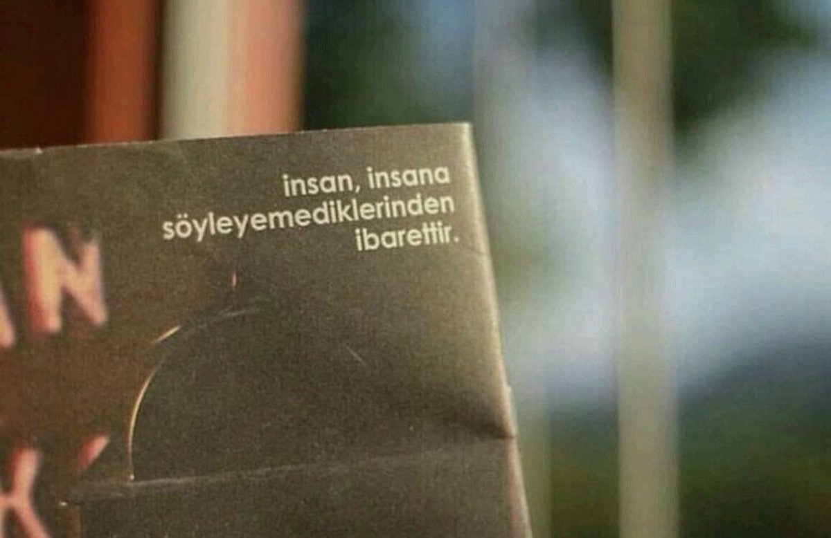 “İnsan,
insana söyleyemediklerinden ibarettir.”