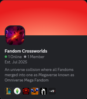 My newest discord community called Fandom Crossworlds and it means act, being as your favorite fandom character but for me i am being as Sebastian on the community

here's the community's thing

discord.gg/UzWM3JNR

but be aware of me giving you some tips on there
