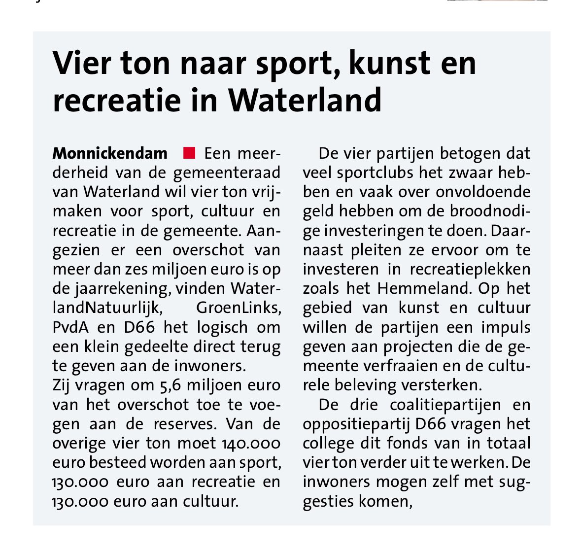 In goede samenwerking tussen de coalitiepartijen <a href="/WN_Lokaal/">WaterlandNatuurlijk</a> <a href="/GLWaterland/">GroenLinks Waterland</a> , <a href="/PvdAWaterland/">PvdA Waterland</a> én oppositiepartij <a href="/D66Waterland/">D66 Waterland</a> , dienen we dit plan in om te investeren in de lokale samenleving. Veel inwoners zullen hier plezier van hebben.