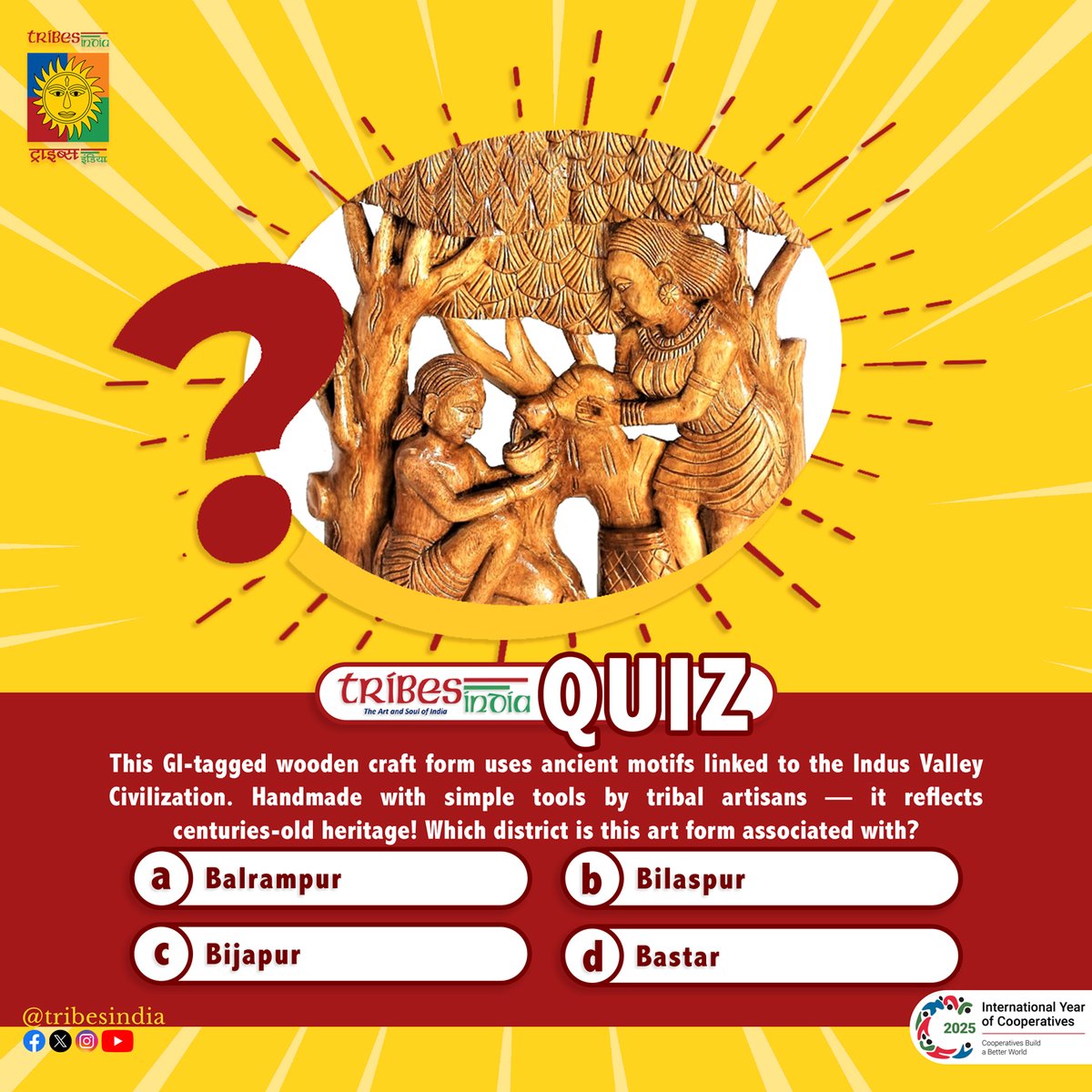 🪵 GI-tagged wooden craft with Indus Valley-inspired motifs, handmade by tribal artisans using simple tools.

Can you name the district it comes from?
a) Balrampur
b) Bilaspur
c) Bijapur
d) Bastar

#Vocal4Local #BuyTribal #TribesIndia #IndianCraftHeritage #SupportArtisans