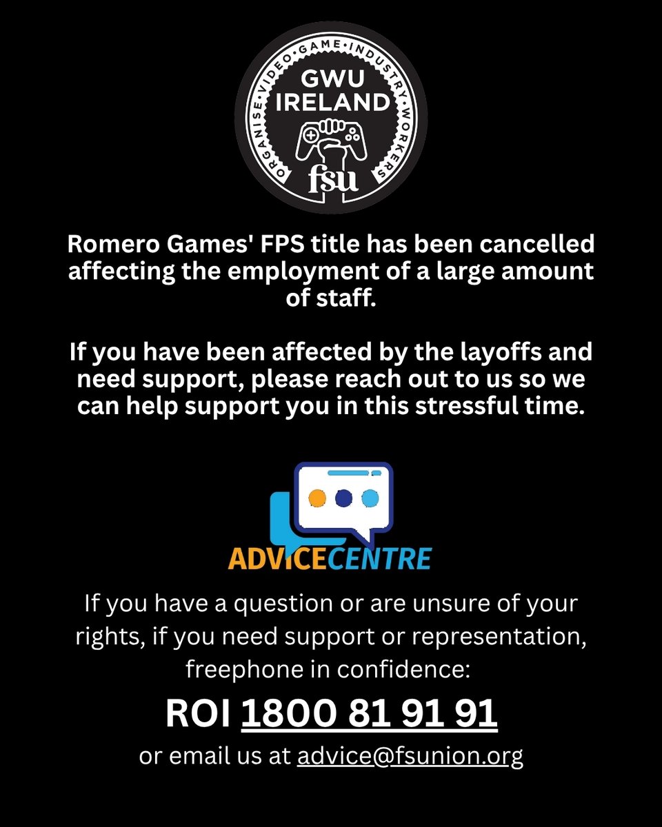 Game Workers Unite Ireland (@gwu_ireland) on Twitter photo If you have been affected by the layoffs at Romero Games and need support, please reach out to us at GWUI.
Freephone: 1800 81 91 91 or email:advice@fsunion.org
You can leave a callback request
fsunion.org/membership/advā¦
#RomeroGames If you have been affected by the layoffs at Romero Games and need support, please reach out to us at GWUI.
Freephone: 1800 81 91 91 or email:advice@fsunion.org
You can leave a callback request
fsunion.org/membership/advā¦
#RomeroGames