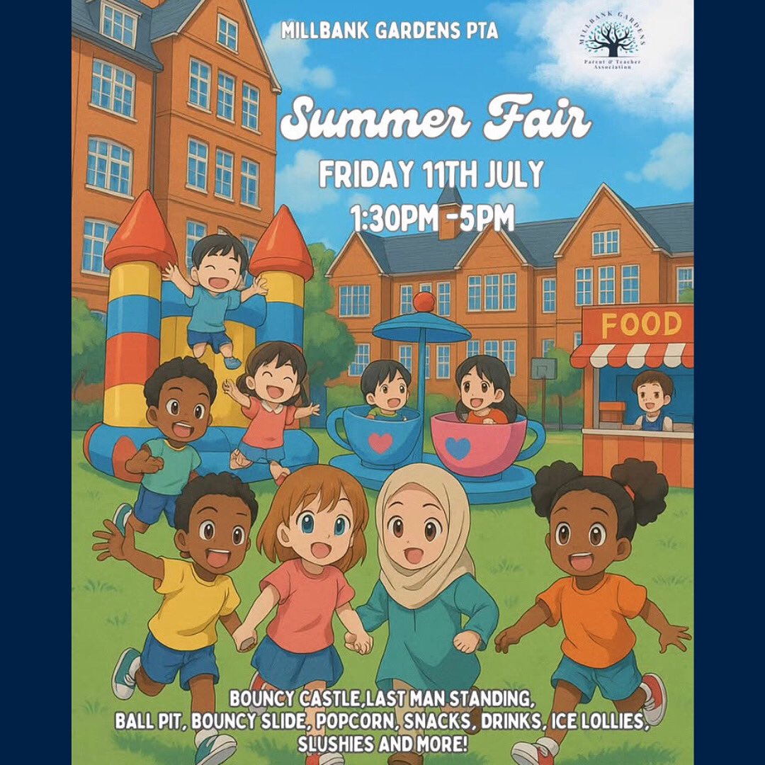 We are very excited to announce Millbank Gardens Primary Academy’s Summer Fair will take place 1:30-5pm on Friday 11th July 2025!