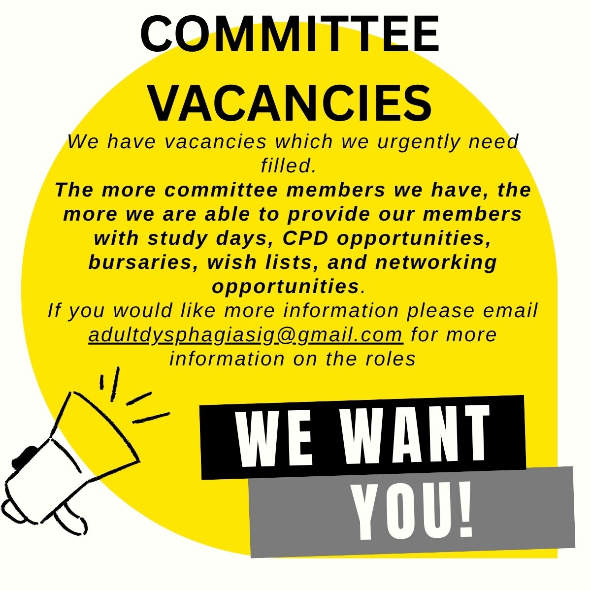 **COMMITTEE VACANCIES**
We have roles available on the Adult Dysphagia SIG Committee! 
To help the SIG continue run smoothly, we need committee members to keep the show on the road! 
Get in touch if your interested in being apart of the Adult Dysphagia SIG Committee!