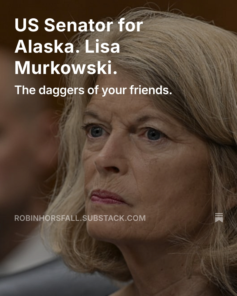US Senator for Alaska. Lisa Murkowski. 

They only needed one and they targeted Murkowski for their hit. For twenty-four hours they isolated and attacked her, one minute offering bribes (for Alaska) the next, threatening terrible consequences…
open.substack.com/pub/robinhorsf…