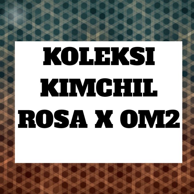 koleksi kimcil rosa x om part2