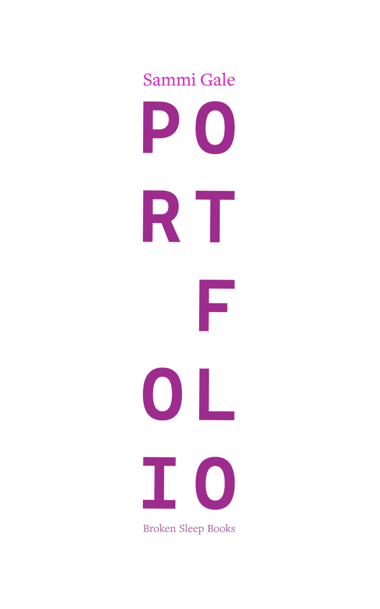 PREORDER (31.07.2025):

In Port Folio, Sammi Gale confronts the absurd theatre of late capitalism with a voice that spirals through grief, satire, and ecstatic excess. 

brokensleepbooks.com/product-page/s…
