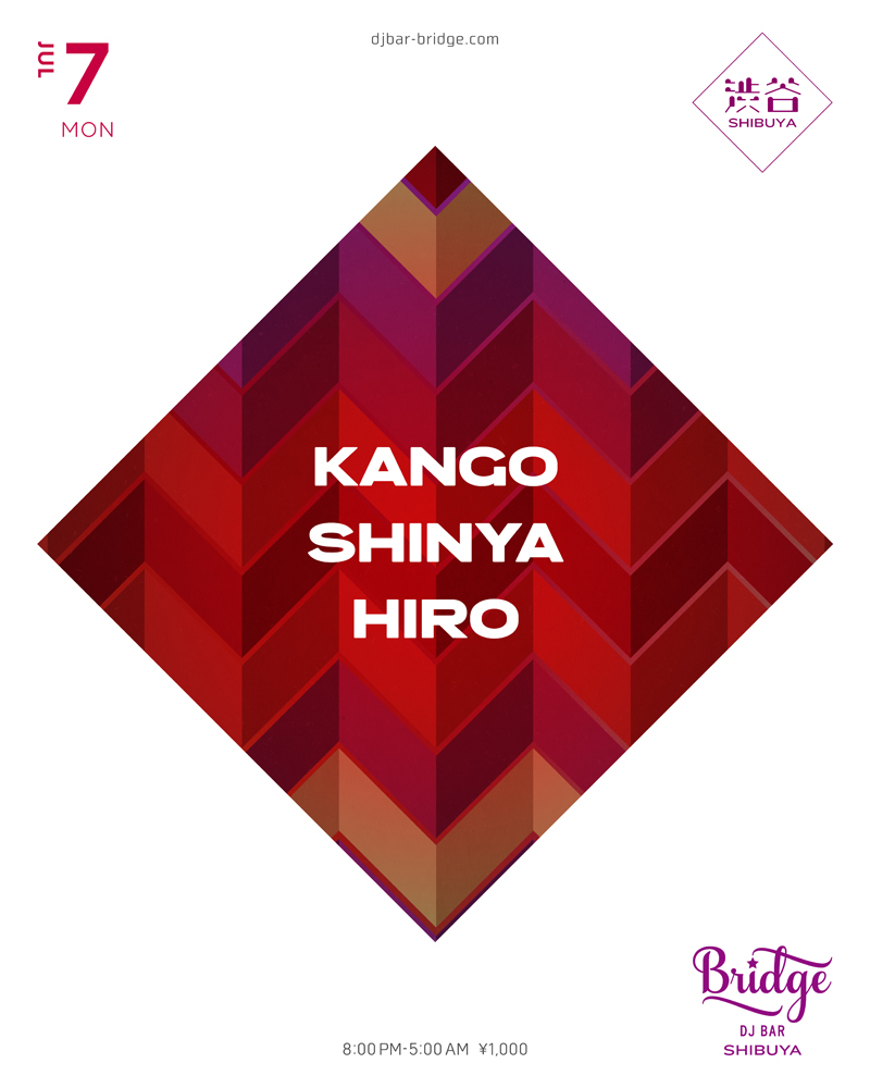 【7月7日 (月) SHIBUYA】

KANGO <a href="/DJKANGOOfficial/">DJKANGO</a> 
SHINYA <a href="/djshinyajpn/">DJ SHINYA</a> 
HIRO <a href="/DJHIRO_dj/">DJ HIRO</a> 

Open 20:00 ¥1000
djbar-bridge.com/shibuya/schedu…